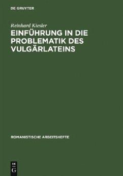 Einführung in die Problematik des Vulgärlateins - Kiesler, Reinhard