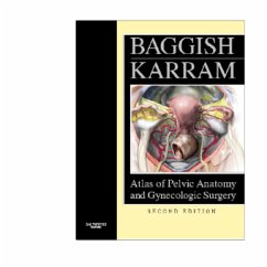 Atlas of Pelvic Anatomy and Gynecologic Surgery - Baggish, Michael S.; Karram, Mickey M.
