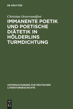 Immanente Poetik und poetische Diätetik in Hölderlins Turmdichtung - Oestersandfort, Christian