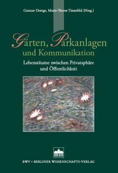 Gärten, Parkanlagen und Kommunikation - Duttge, Gunnar;Tinnefeld, Marie Th