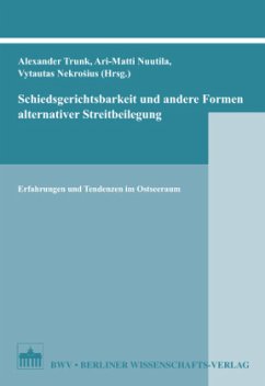 Schiedsgerichtsbarkeit und andere Formen alternativer Streitbeilegung - Trunk, Alexander / Nuutila, Ari M. / Nekrosius, Vytautas (Hgg.)