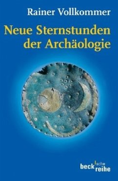 Neue Sternstunden der Archäologie - Vollkommer, Rainer
