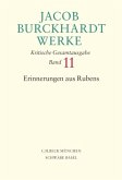Jacob Burckhardt Werke Bd. 11: Erinnerungen aus Rubens / Werke 11