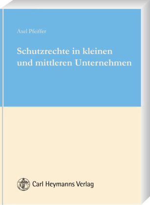 Schutzrechte in kleinen und mittleren Unternehmen Schutzrechte in kleinen und mittleren Unternehmen