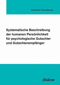Systematische Beschreibung der humanen Persönlichkeit für psychologische Gutachter und Gutachtenempfänger - Waszkewitz, Bernhard