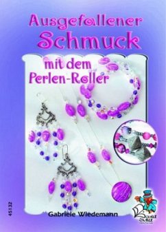 Ausgefallener Schmuck mir dem Perlen-Roller - Wiedemann, Gabriele Ausgefallener Schmuck mir dem Perlen-Roller - Wiedemann, Gabriele