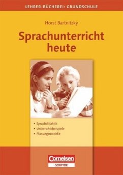 Lehrerbücherei Grundschule / Sprachunterricht heute - Sprachdidaktik, Unterrichtsbeispiele, Planungsmodelle - Bartnitzky, Horst