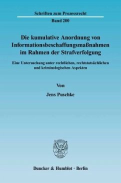 Die kumulative Anordnung von Informationsbeschaffungsmaßnahmen im Rahmen der Strafverfolgung - Puschke, Jens