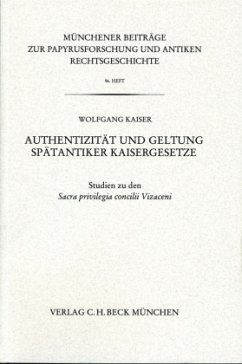 Authentizität und Geltung spätantiker Kaisergesetze - Kaiser, Wolfgang