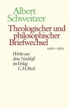 Theologischer und philosophischer Briefwechsel 1900-1965 / Werke aus dem Nachlaß - Schweitzer, Albert