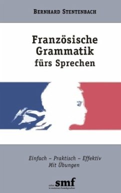 Französische Grammatik fürs Sprechen - Stentenbach, Bernhard