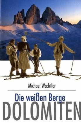 Dolomiten - Die weißen Berge