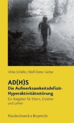 AD(H)S - Die Aufmerksamkeitsdefizit-Hyperaktivitätsstörung - Schäfer, Ulrike; Gerber, Wolf-Dieter