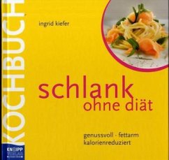 Schlank ohne Diät Kochbuch - Kiefer, Ingrid