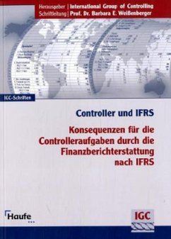 Controller und IFRS: Konsequenzen für die Controlleraufgaben durch die Finanzberichterstattung nach IFRS