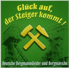 Glück Auf,Der Steiger Kommt! - Deutsche Bergmannslieder