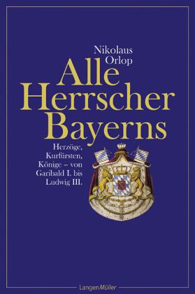 Alle Herrscher Bayerns Alle Herrscher Bayerns