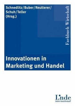 Innovationen in Marketing und Handel - Schnedlitz, Peter / Buber, Renate / Schuh, Arnold / Reutterer, Thomas / Teller, Christoph (Hgg.)