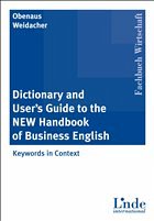 Dictionary and User's Guide to the NEW Handbook of Business English - Obenaus, Wolfgang; Weidacher, Josef