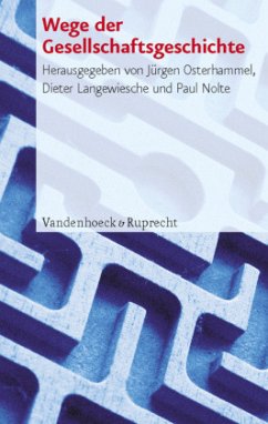 Wege der Gesellschaftsgeschichte - Osterhammel, Jürgen / Langewiesche, Dieter / Nolte, Paul (Hgg.)