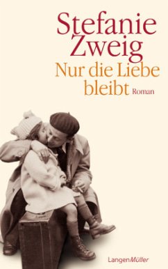 Nur die Liebe bleibt - Zweig, Stefanie