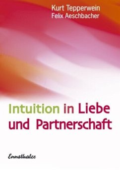 Intuition in Liebe und Partnerschaft - Tepperwein, Kurt;Aeschbacher, Felix