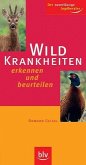 Wildkrankheiten Erkennen und beurteilen. Der zuverlässige Jagdberater