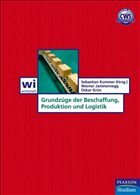 Grundzüge der Beschaffung, Produktion und Logistik - Kummer, Sebastian / Grün, Oskar / Jammernegg, Werner (Hgg.)