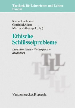 Ethische Schlüsselprobleme - Lachmann, Rainer / Adam, Gottfried / Rothgangel, Martin (Hgg.)