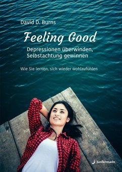Feeling Good: Depressionen überwinden, Selbstachtung gewinnen - Burns, David D.