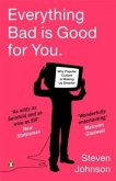 Everything Bad is Good for You