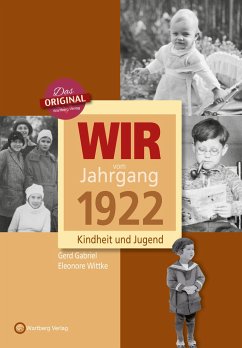 Wir vom Jahrgang 1922- Kindheit und Jugend - Gabriel, Gerd;Wittke, Eleonore