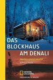 Das Blockhaus am Denali: Leben in Alaska