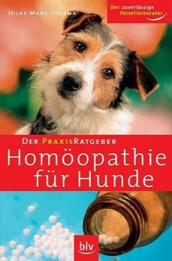 Der Praxis-Ratgeber - Homöopathie für Hunde - MarxHolena, Hilke