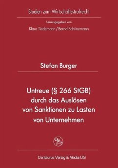 Untreue (§ 266 StGB) durch das Auslösen von Sanktionen zu Lasten von Unternehmen - Burger, Stefan