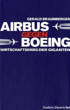 Airbus gegen Boeing - Braunberger, Gerald