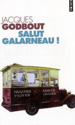 Salut Galarneau! - Godbout, Jacques