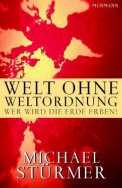 Welt ohne Weltordnung - Stürmer, Michael