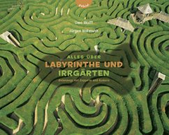 Alles über Labyrinthe und Irrgärten - Wolff, Uwe; Hohmuth, Jürgen