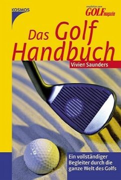 Das Golf Handbuch - Ein vollständiger Begleiter durch die ganze Welt des Golfs - Saunders, Vivien