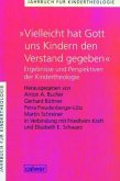 Jahrbuch für Kindertheologie / &quote;Vielleicht hat Gott uns Kindern den Verstand gegeben&quote;