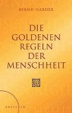 Die goldenen Regeln der Menschheit