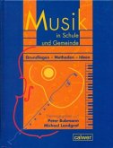 Musik in Schule und Gemeinde. Grundlagen - Methoden - Ideen