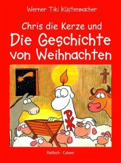 Chris, die Kerze und die Geschichte von Weihnachten - Küstenmacher, Werner Tiki