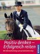 Positiv denken - Erfolgreich reiten:... - Bild 1
