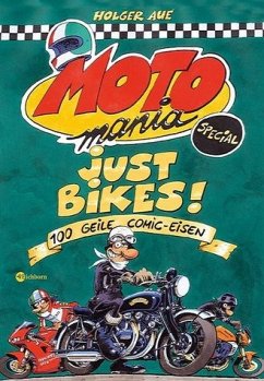 MOTOmania - Just Bikes!: 100 geile Comic-Eisen Aue, Holger - MOTOmania - Just Bikes!: 100 geile Comic-Eisen Aue, Holger