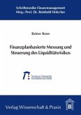 Finanzplanbasierte Messung und Steuerung des Liquiditätsrisikos