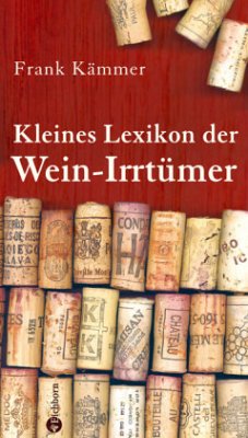 Kleines Lexikon der Wein-Irrtümer - Kämmer, Frank