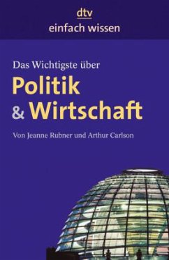 Das Wichtigste über Politik & Wirtschaft - Rubner, Jeanne; Carlson, Arthur