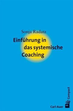 Einführung in das systemische Coaching - Radatz, Sonja